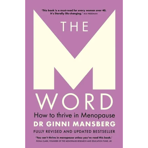 The M Word: How to Thrive in Menopause; Fully Revised and Updated Bestseller