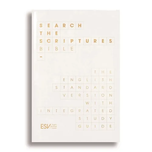ESV Search the Scriptures Bible: The English Standard Version Bible with Integrated Study Guide