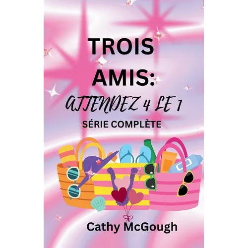 Trois Amis Attends Livres 1 et 2 French Edition: La Bonne Personne