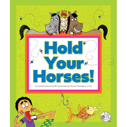 Hold Your Horses!: (And Other Peculiar Sayings)