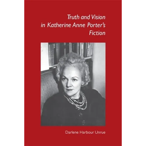 Truth and Vision in Katherine Anne Porter's Fiction