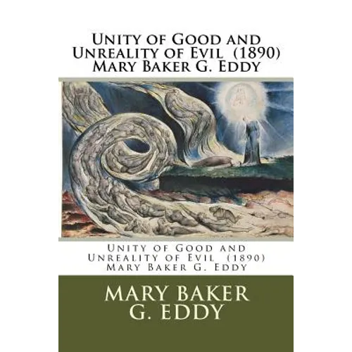 Unity of Good and Unreality of Evil (1890) Mary Baker G. Eddy