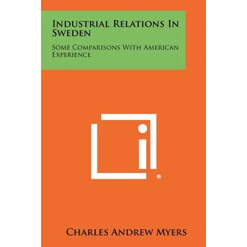 Industrial Relations in Sweden: Some Comparisons with American Experience