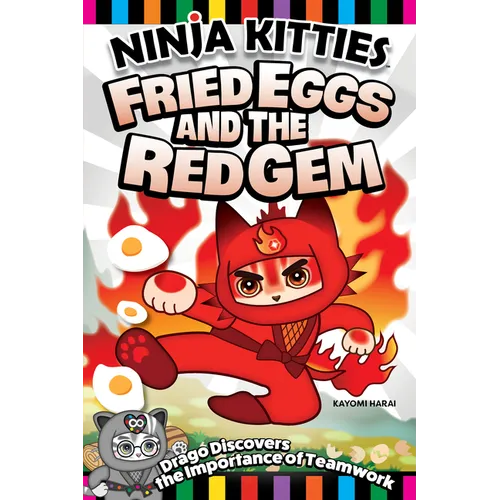 Ninja Kitties Fried Eggs and the Red Gem: Drago Discovers the Importance of Teamwork