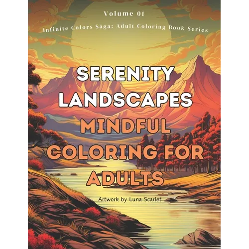 Serenity Landscapes: Mindful Coloring for Adults,: Adult coloring book, Relaxing Book to Calm your Mind and Stress Relief, 50 Designs of Re
