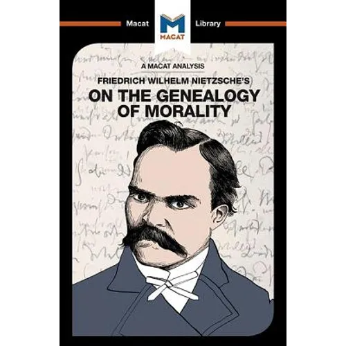 An Analysis of Friedrich Nietzsche's On the Genealogy of Morality