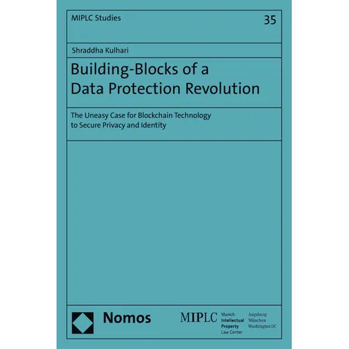 Building-Blocks of a Data Protection Revolution: The Uneasy Case for Blockchain Technology to Secure Privacy and Identity