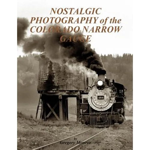 Nostalgic Photography of the Colorado Narrow Gauge