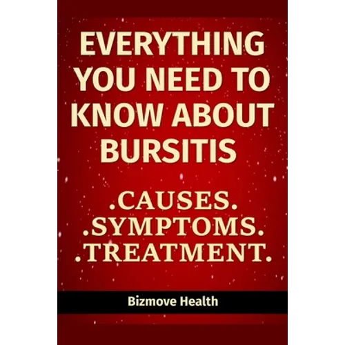 Everything you need to know about Bursitis: Causes, Symptoms, Treatment