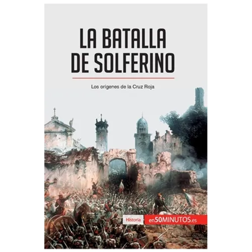 La batalla de Solferino: Los orígenes de la Cruz Roja