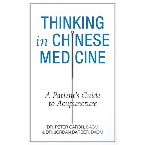 Thinking In Chinese Medicine: A Patient's Guide to Acupuncture