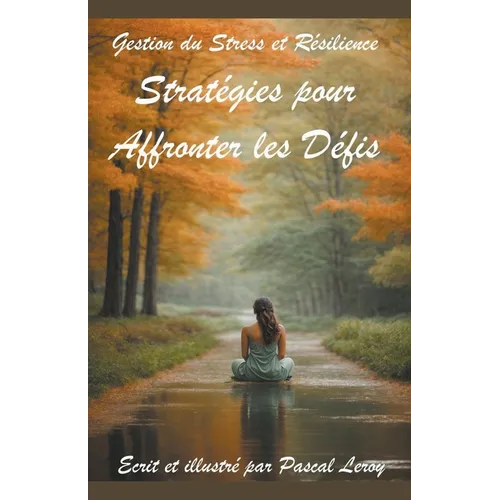 Gestion du Stress et Résilience: Stratégies pour Affronter les Défis