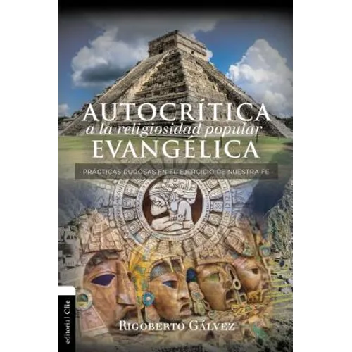 Las Autocr��tica a la religiosidad popular evang��lica: Pr��cticas dudosas en el ejercicio de nuestra fe