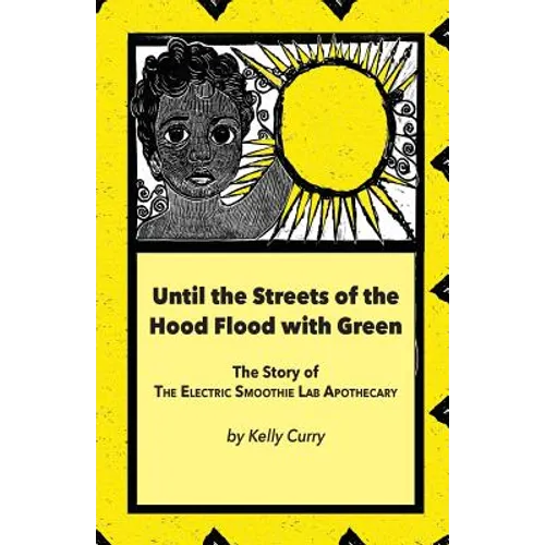 Until the Streets of the Hood Flood with Green: The Story of the Electric Smoothie Lab Apothecary
