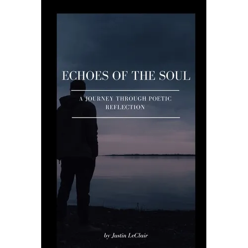 Echoes of the Soul: A Journey Through Poetic Reflection