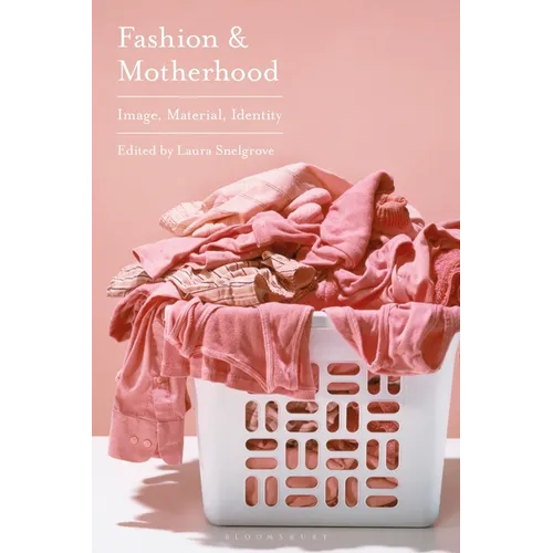 Fashion and Motherhood: Image, Material, Identity