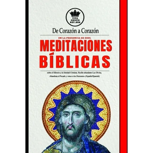 De Corazón a Corazón en la Presencia de Dios. Meditaciones Bíblicas sobre el Silencio y la Soledad Cristiana. Recibe abundante Luz Divina, Abandona el