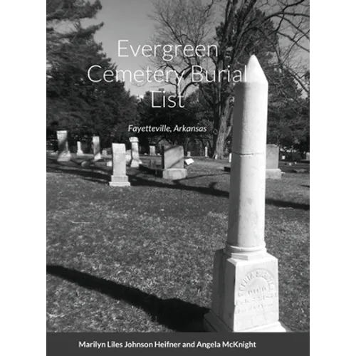 Evergreen Cemetery Burial List: Fayetteville, Arkansas