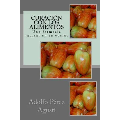 Curación con los alimentos: Una farmacia natural en tu cocina