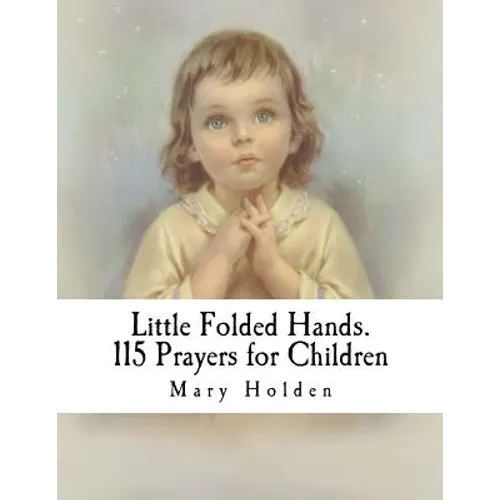 Little Folded Hands. 115 Prayers for Children
