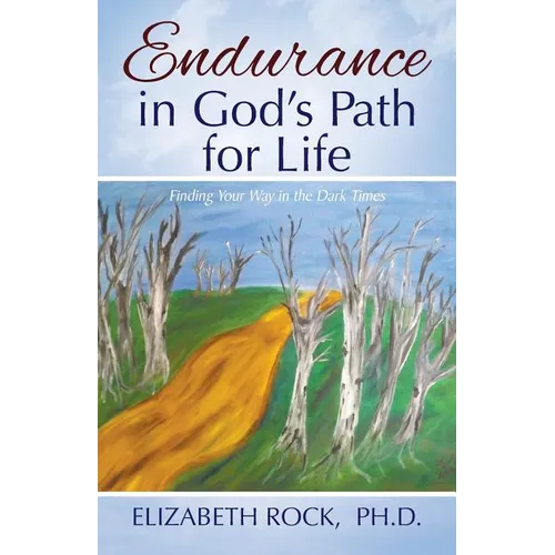 Endurance in God's Path for Life: Finding Your Way in the Dark Times