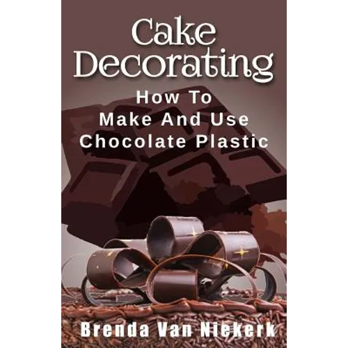 Cake Decorating: How To Make And Use Chocolate Plastic