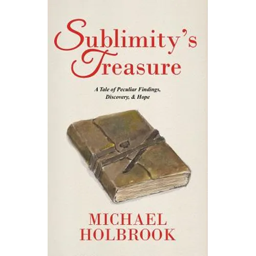 Sublimity's Treasure: A Tale of Peculiar Findings, Discovery, & Hope