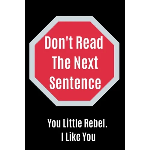 Don't Read The Next Sentence: You Little Rebel. I like You
