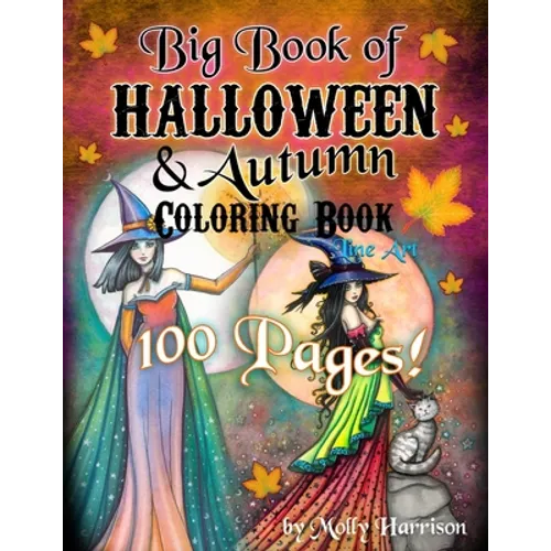 Big Book of Halloween and Autumn Coloring Book by Molly Harrison: 100 pages of Halloween and Autumn Themed Illustrations to Color!
