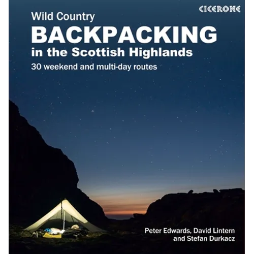 Scottish Wild Country Backpacking: 30 Weekend and Multi-Day Routes in the Highlands and Islands