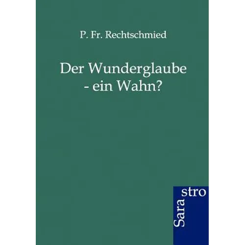 Der Wunderglaube - Ein Wahn?