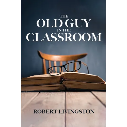 The Old Guy In The Classroom