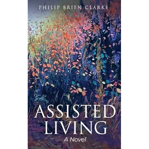 Assisted Living / A Novel