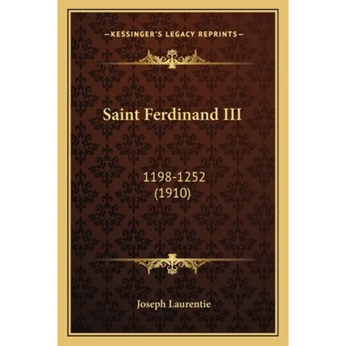 Saint Ferdinand III: 1198-1252 (1910) - Paperback