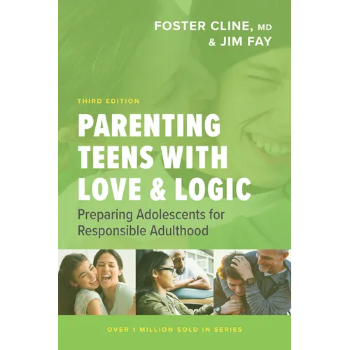 Parenting Teens with Love and Logic: Preparing Adolescents for Responsible Adulthood