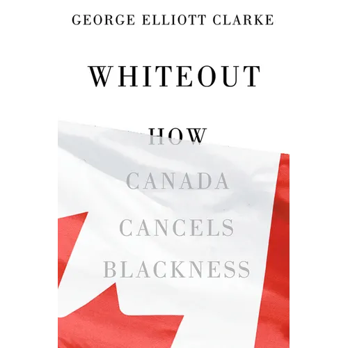 Whiteout: How Canada Cancels Blackness