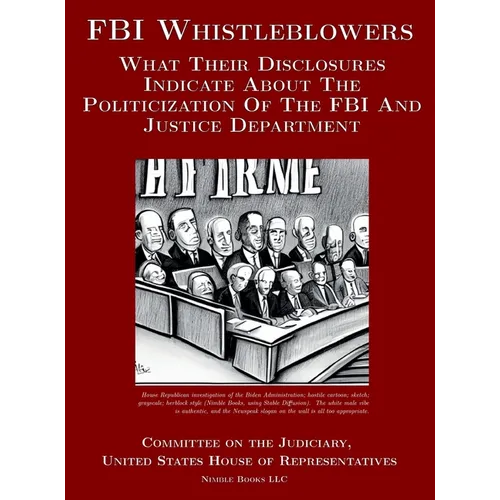 FBI Whistleblowers: What Their Disclosures Indicate About The Politicization Of The FBI And Justice Department: Republican Staff Report