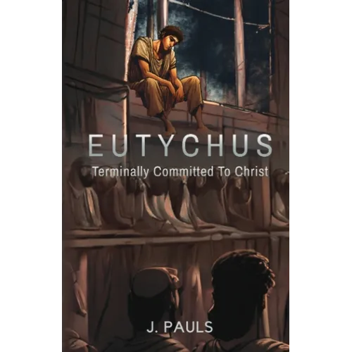 Eutychus: Terminally Committed To Christ