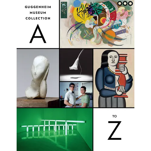 Guggenheim Museum Collection: A to Z: Fourth Edition