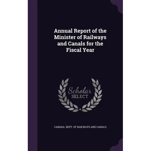 Annual Report of the Minister of Railways and Canals for the Fiscal Year
