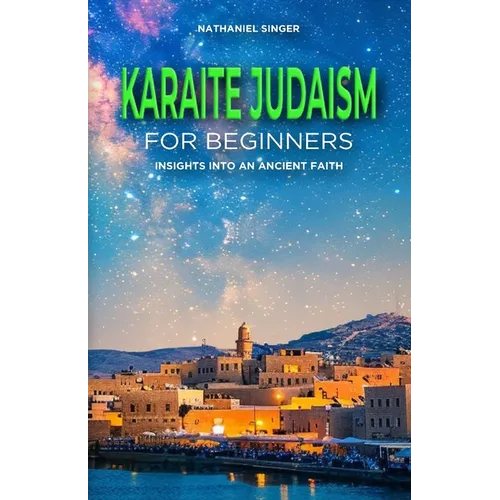Karaite Judaism for Beginners: Insights into an Ancient Faith
