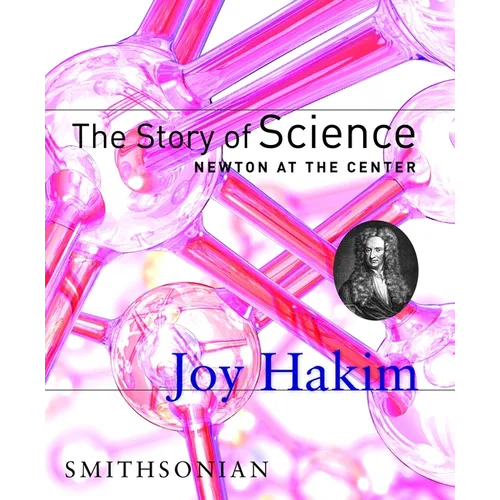 The Story of Science: Newton at the Center: Newton at the Center