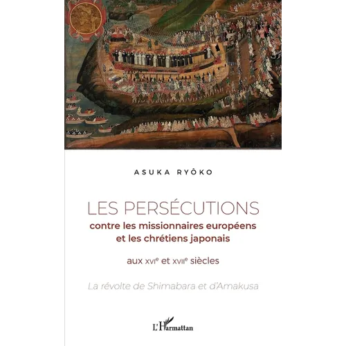 Les persécutions contre les missionnaires européens et les chrétiens japonais aux XVIe et XVIIe siècles: La révolte de Shimabara et d'Amakusa
