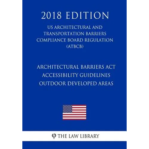 Architectural Barriers Act Accessibility Guidelines - Outdoor Developed Areas (US Architectural and Transportation Barriers Compliance Board Regulatio