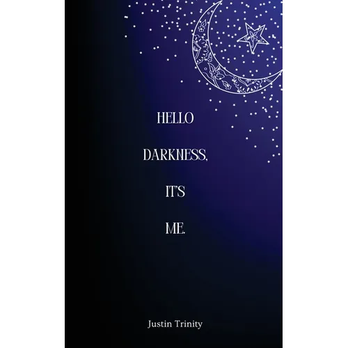 Hello Darkness, It's Me.