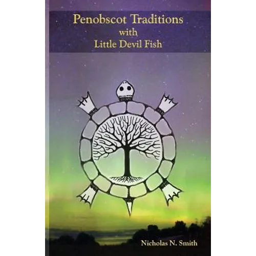 Penobscot Traditions, with Little Devil Fish
