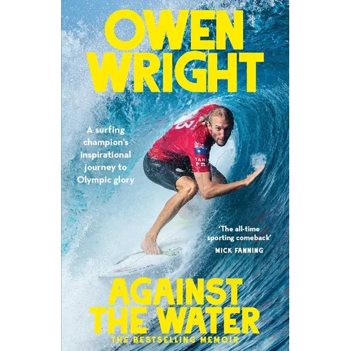 Against the Water: A Surfing Champion's Inspirational Journey to Olympic Glory