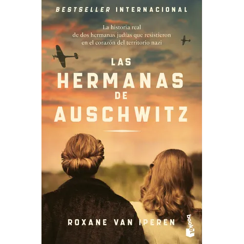 Las Hermanas de Auschwitz: La Historia Real de DOS Hermanas Judías Que Resistieron En El Corazón del Territorio Nazi / The Sisters of Auschwitz