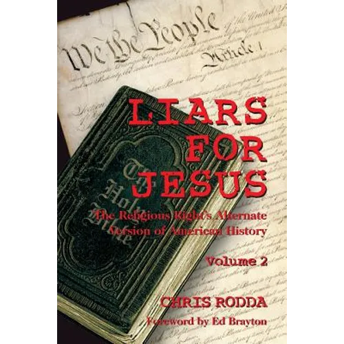 Liars For Jesus: The Religious Right's Alternate Version of American History, Vol. 2
