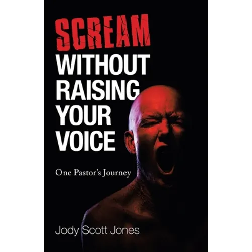 Scream Without Raising Your Voice: One Pastor's Journey